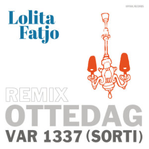 OTTEDAG: Var 1337 (sorti) - Lolita Fatjo Remix - cover